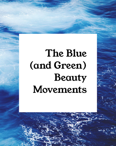 The Goods on the Blue (and Green) Beauty Movements